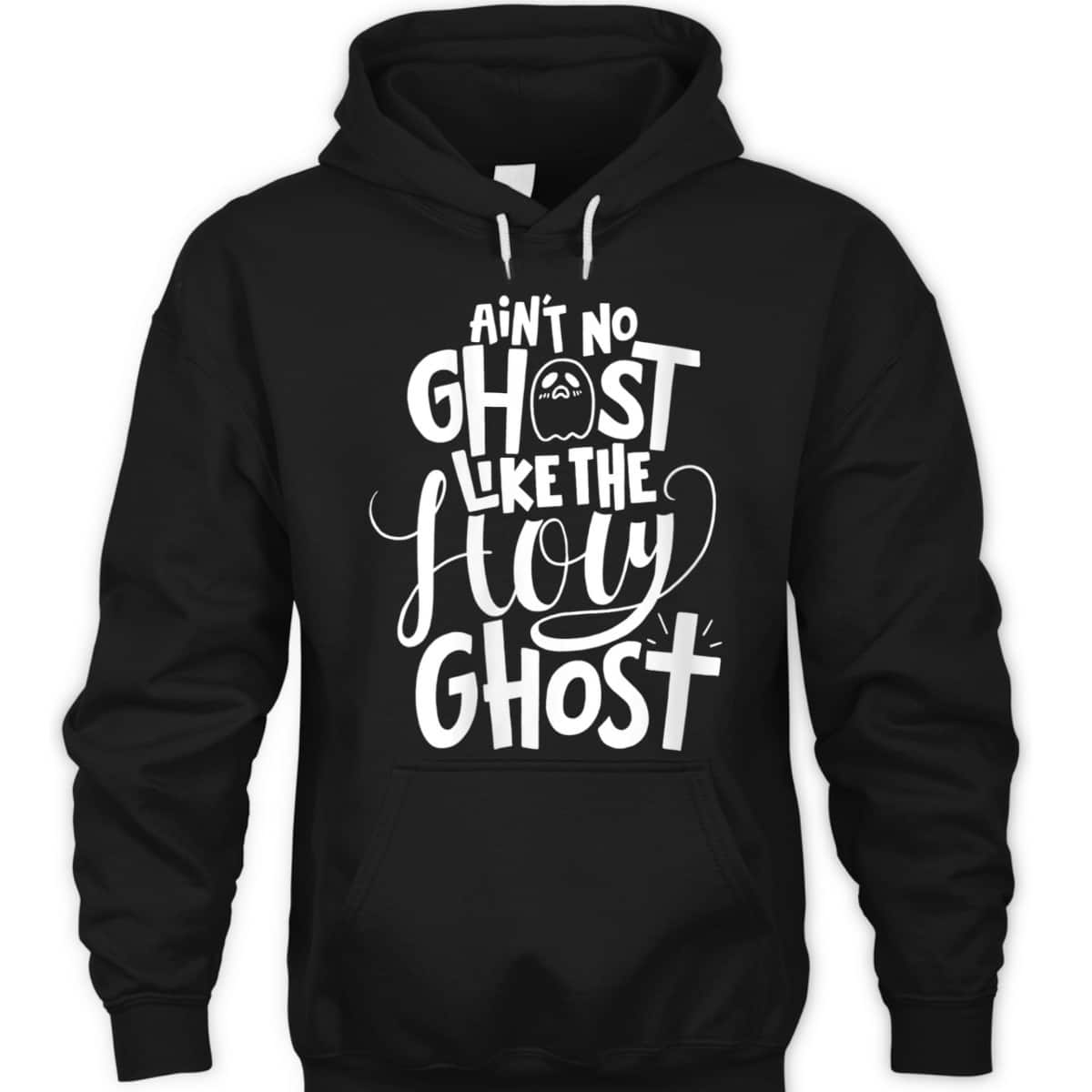 Ain't No Ghost Like The Holy Ghost Christian Halloween T-Shirt Ain't No Ghost Like The Holy Ghost Christian Halloween T-Shirt