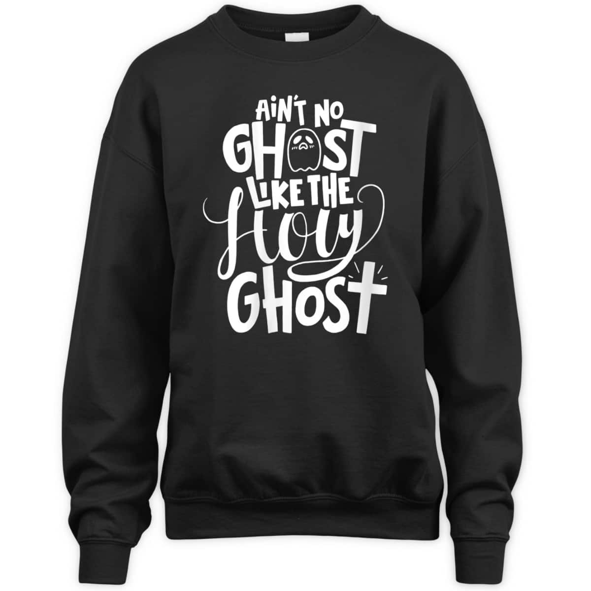 Ain't No Ghost Like The Holy Ghost Christian Halloween T-Shirt Ain't No Ghost Like The Holy Ghost Christian Halloween T-Shirt