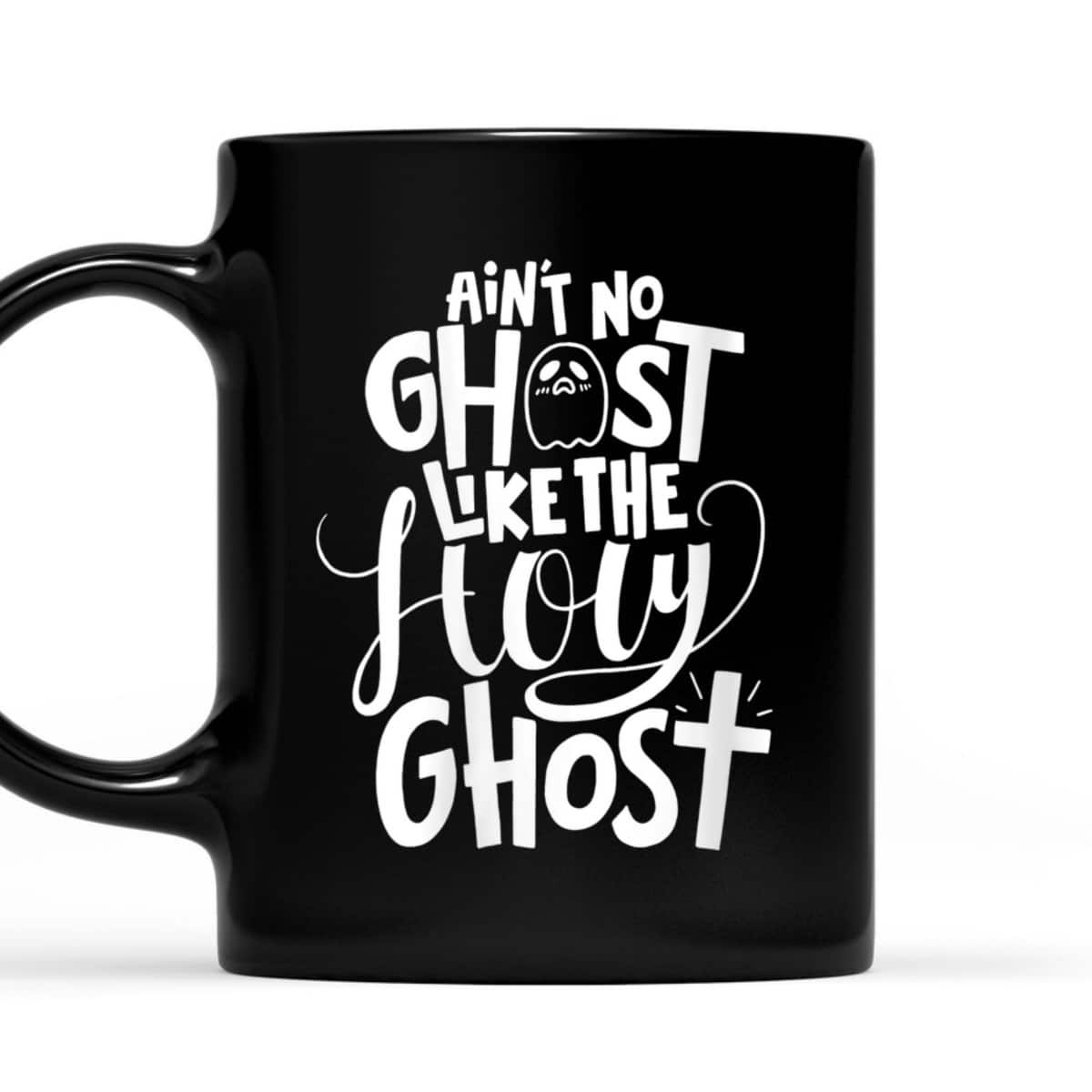 Ain't No Ghost Like The Holy Ghost Christian Halloween T-Shirt Ain't No Ghost Like The Holy Ghost Christian Halloween T-Shirt
