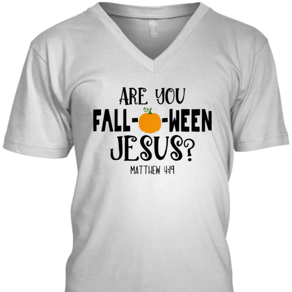 Are You Fall-O-Ween Jesus Halloween Christian Pumpkin Matthew 4:!9 T-Shirt Are You Fall-O-Ween Jesus Halloween Christian Pumpkin Matthew 4:!9 T-Shirt