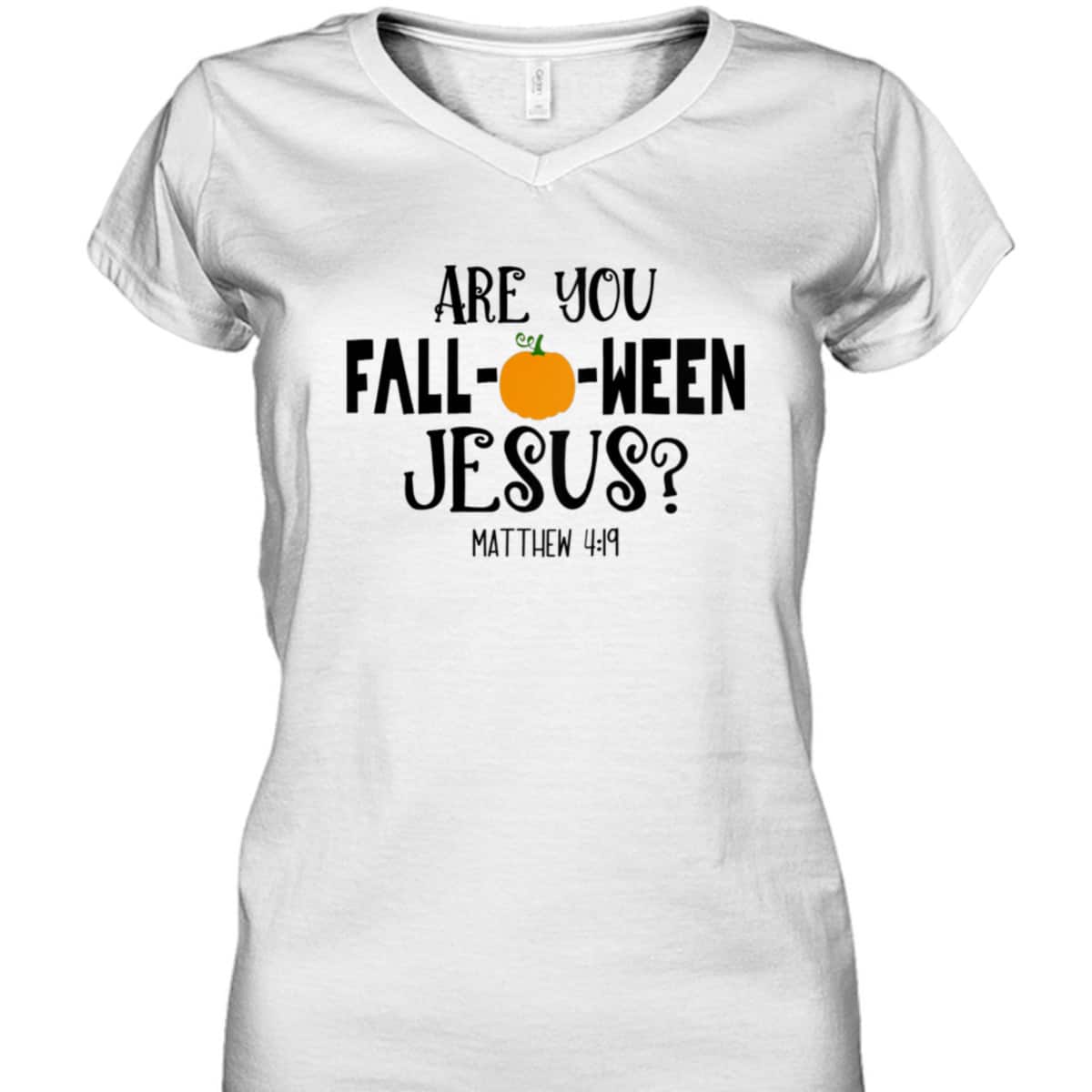 Are You Fall-O-Ween Jesus Halloween Christian Pumpkin Matthew 4:!9 T-Shirt Are You Fall-O-Ween Jesus Halloween Christian Pumpkin Matthew 4:!9 T-Shirt