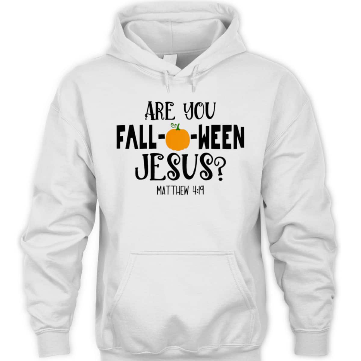 Are You Fall-O-Ween Jesus Halloween Christian Pumpkin Matthew 4:!9 T-Shirt Are You Fall-O-Ween Jesus Halloween Christian Pumpkin Matthew 4:!9 T-Shirt