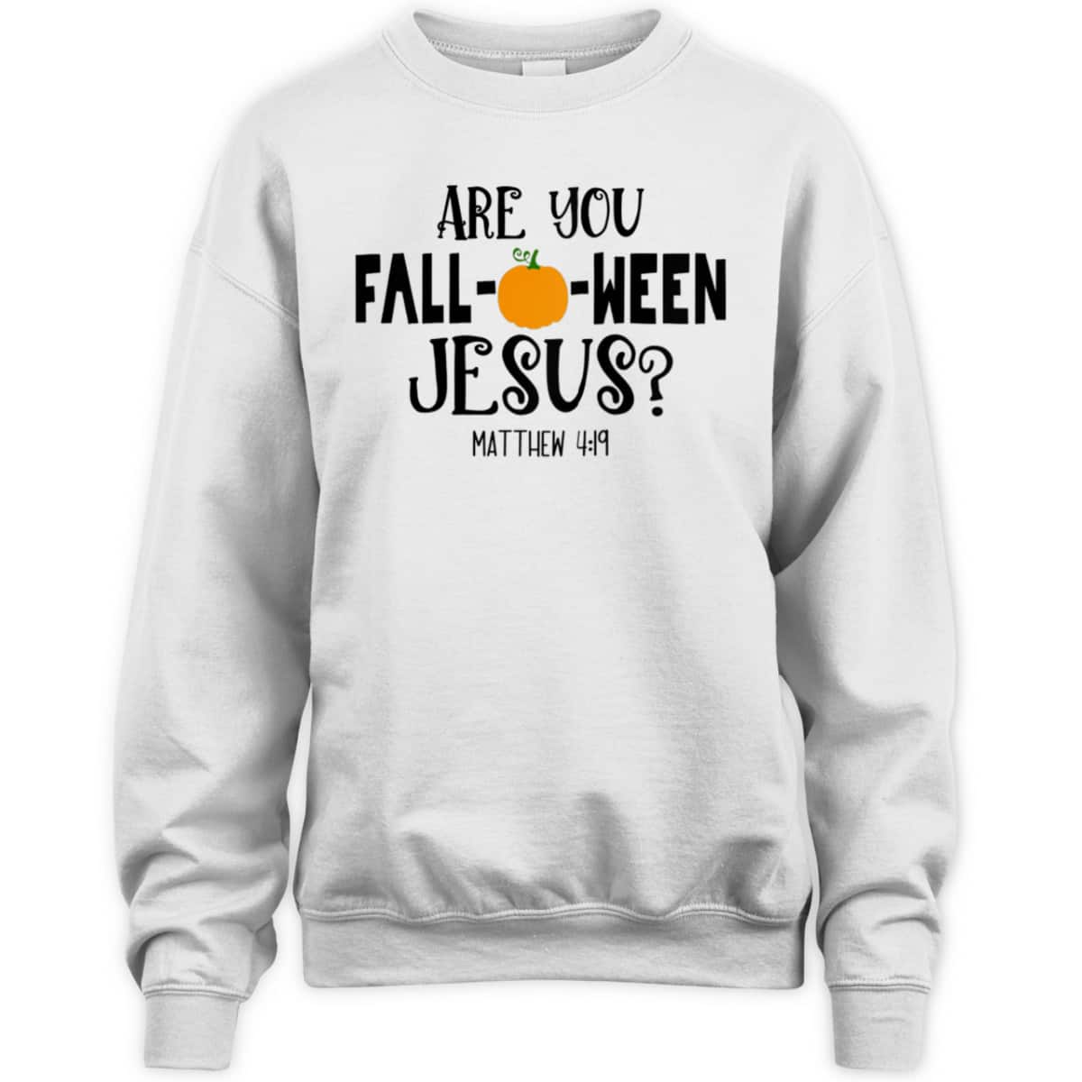 Are You Fall-O-Ween Jesus Halloween Christian Pumpkin Matthew 4:!9 T-Shirt Are You Fall-O-Ween Jesus Halloween Christian Pumpkin Matthew 4:!9 T-Shirt