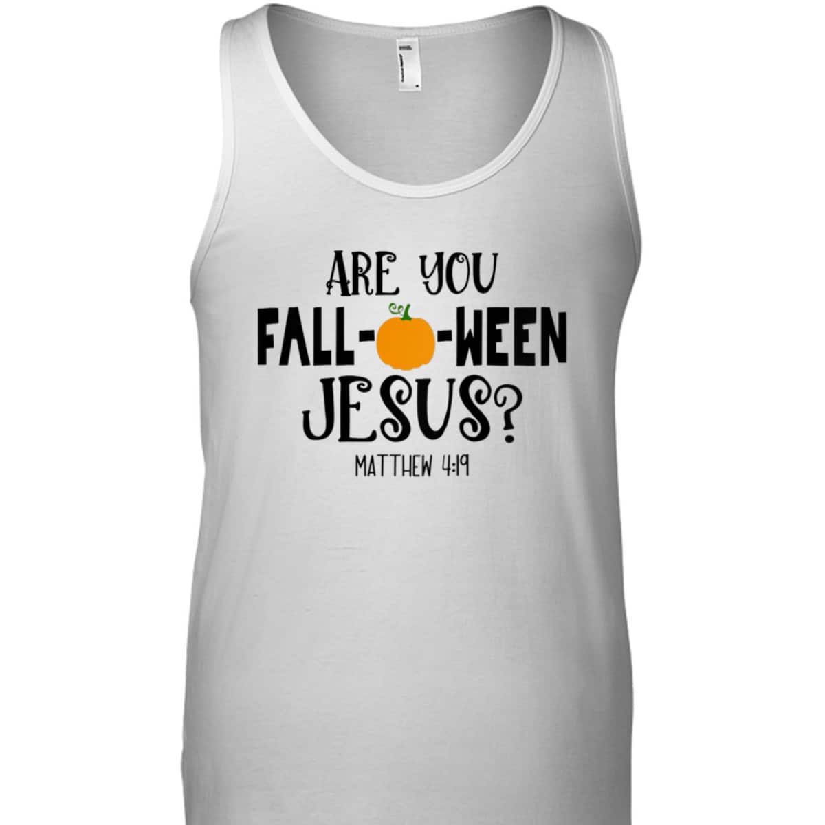 Are You Fall-O-Ween Jesus Halloween Christian Pumpkin Matthew 4:!9 T-Shirt Are You Fall-O-Ween Jesus Halloween Christian Pumpkin Matthew 4:!9 T-Shirt