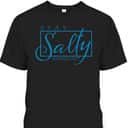 Stay Christian Salty Faith Matthew 5:13 Bible Verse T-Shirt Stay Christian Salty Faith Matthew 5:13 Bible Verse T-Shirt