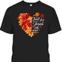 Heart Fall Leaves Fall For Jesus He Never Leaves Christian Thanksgiving Halloween T-Shirt