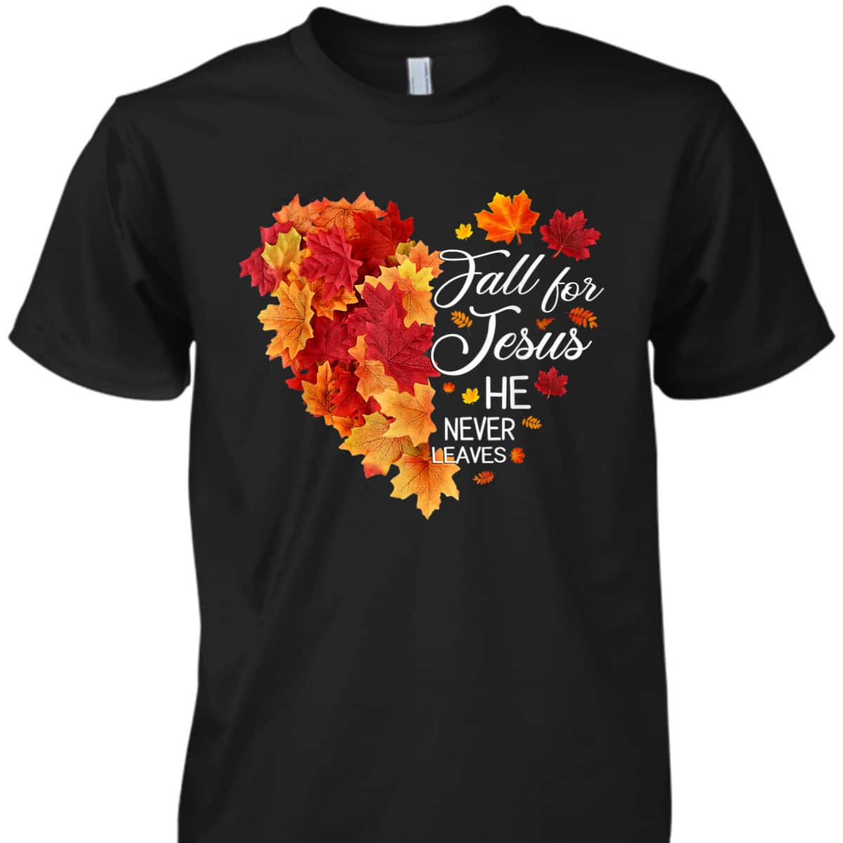 Heart Fall Leaves Fall For Jesus He Never Leaves Christian Thanksgiving Halloween T-Shirt Heart Fall Leaves Fall For Jesus He Never Leaves Christian Thanksgiving Halloween T-Shirt