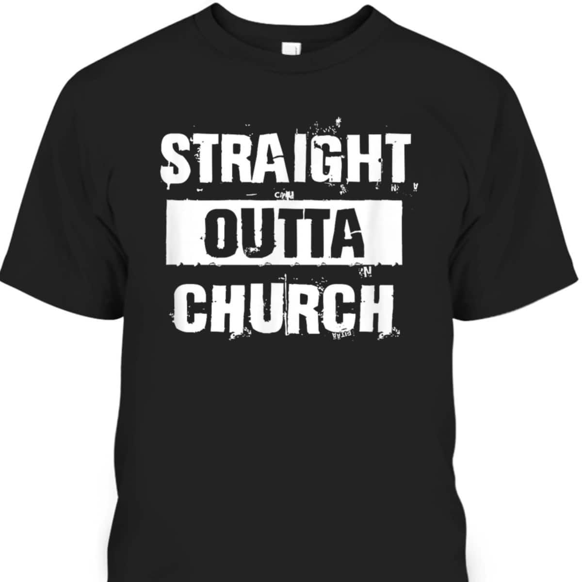 Straight Outta Church Christian Funny T-Shirt