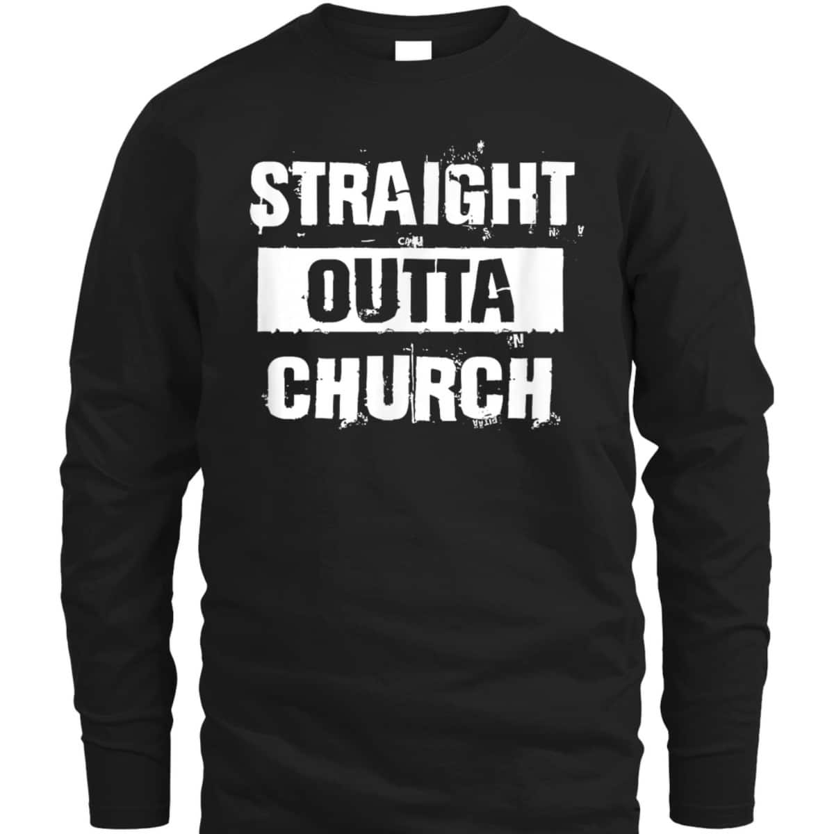 Straight Outta Church Christian Funny T-Shirt Straight Outta Church Christian Funny T-Shirt