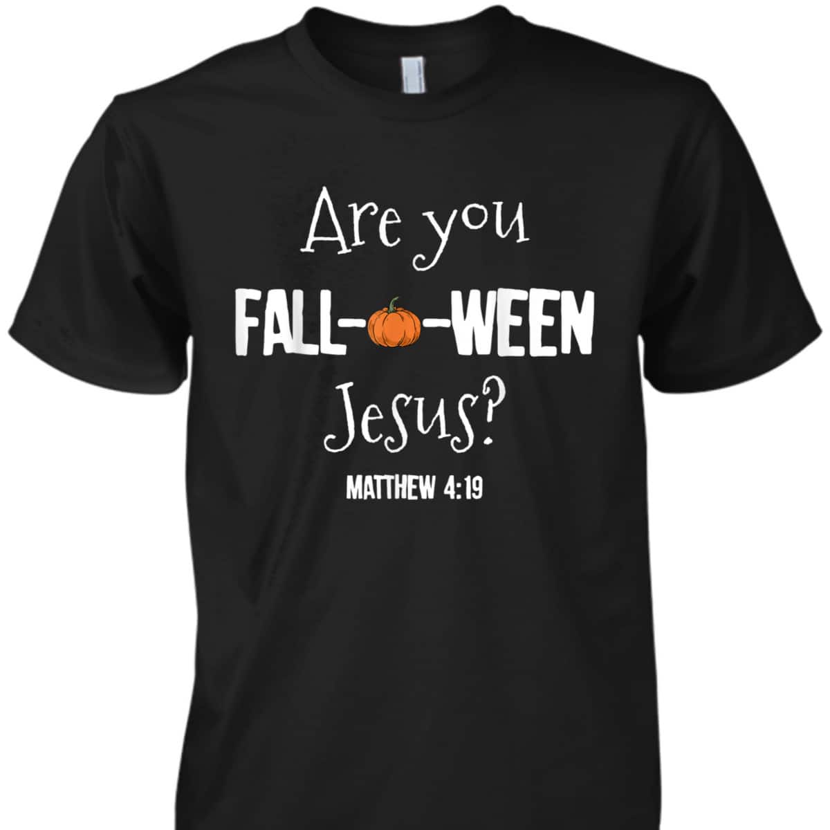 Halloween T-Shirt Are You Fall-o-ween Jesus Matthew Christian Faith Gift Halloween T-Shirt Are You Fall-o-ween Jesus Matthew Christian Faith Gift