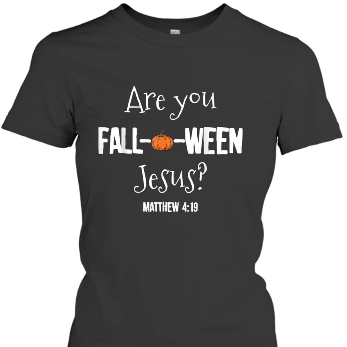 Halloween T-Shirt Are You Fall-o-ween Jesus Matthew Christian Faith Gift Halloween T-Shirt Are You Fall-o-ween Jesus Matthew Christian Faith Gift