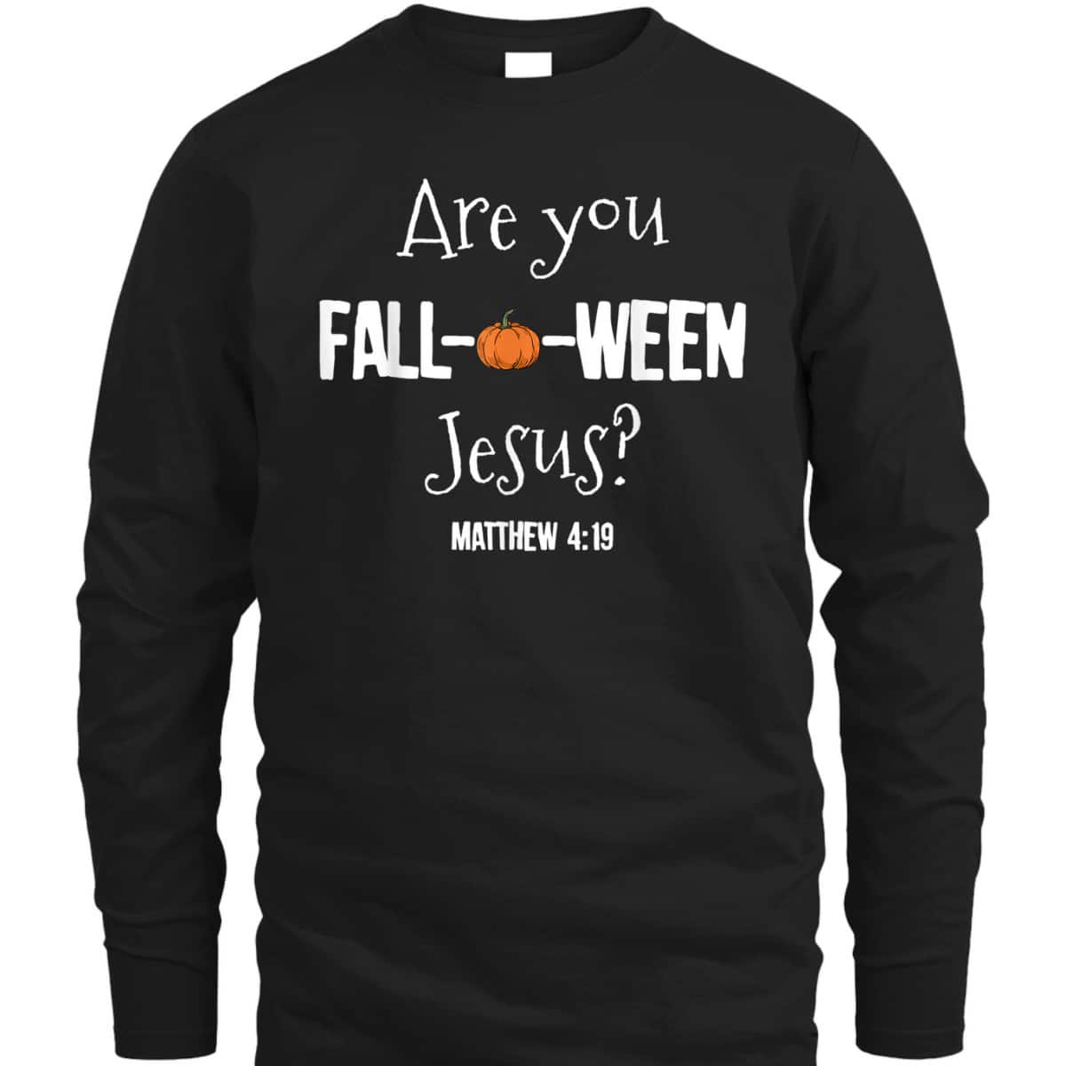 Halloween T-Shirt Are You Fall-o-ween Jesus Matthew Christian Faith Gift Halloween T-Shirt Are You Fall-o-ween Jesus Matthew Christian Faith Gift