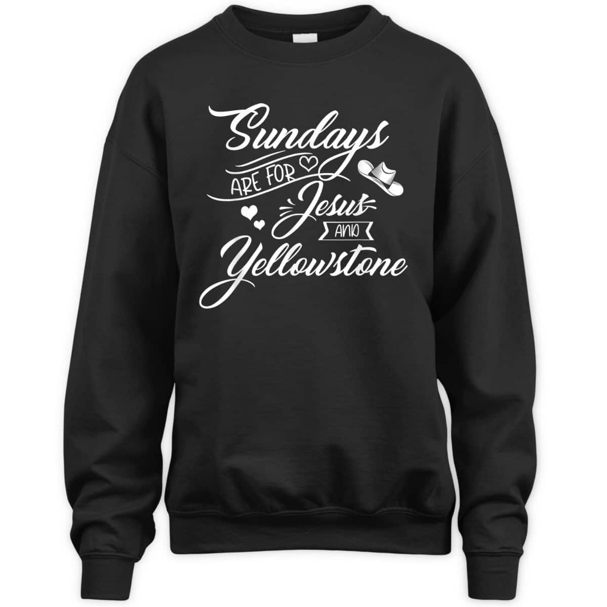 Sundays Are For Jesus And Yellowstone Christian Funny Quote T-Shirt Sundays Are For Jesus And Yellowstone Christian Funny Quote T-Shirt