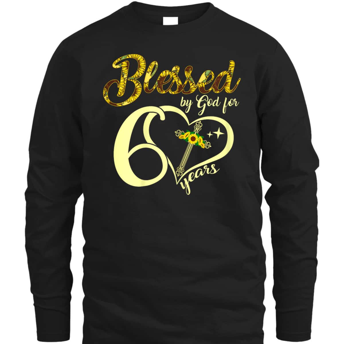 Blessed By God For 60 Years Old Birthday Sunflower Christian Cross T-Shirt Blessed By God For 60 Years Old Birthday Sunflower Christian Cross T-Shirt