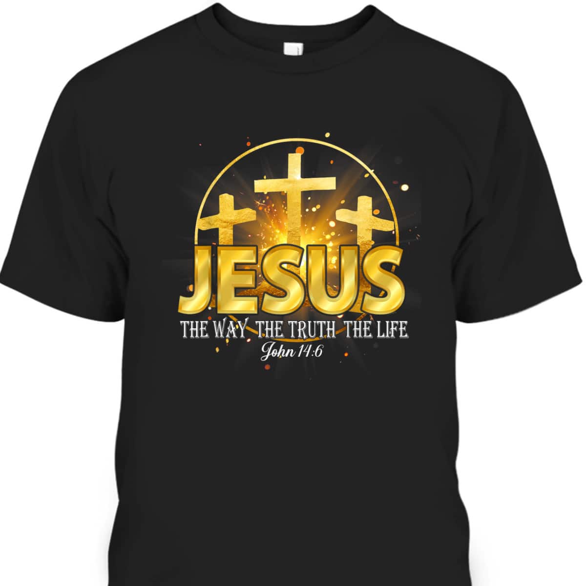 Jesus The Way The Truth The Life Bible Verse John 16:4 Christian T-Shirt Jesus The Way The Truth The Life Bible Verse John 16:4 Christian T-Shirt