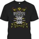 In The Beginning Was The Word And The Word Was With God Bible Verse John 1:1 Bible Verse T-Shirt In The Beginning Was The Word And The Word Was With God Bible Verse John 1:1 Bible Verse T-Shirt