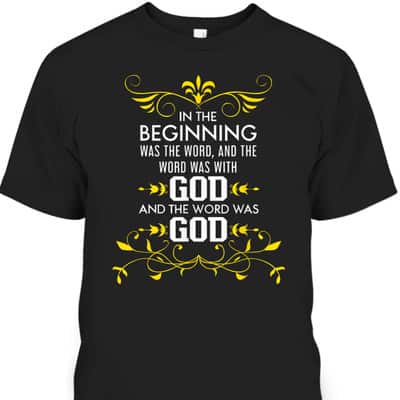 In The Beginning Was The Word And The Word Was With God Bible Verse John 1:1 Bible Verse T-Shirt