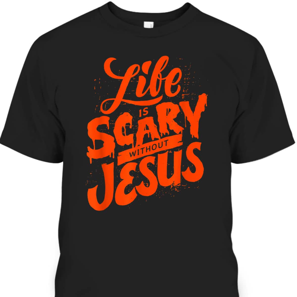 Life Is Scary Without Jesus Christian Faith Halloween T-Shirt Life Is Scary Without Jesus Christian Faith Halloween T-Shirt