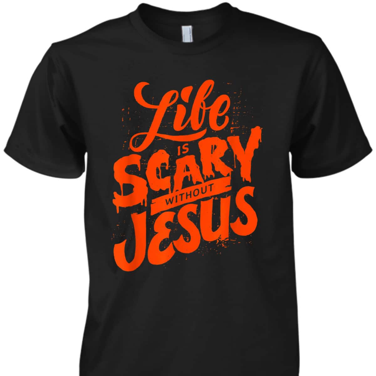 Life Is Scary Without Jesus Christian Faith Halloween T-Shirt Life Is Scary Without Jesus Christian Faith Halloween T-Shirt
