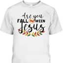 Are You Fall-O-Ween Jesus Christian Halloween Pumpkin Lover T-Shirt Are You Fall-O-Ween Jesus Christian Halloween Pumpkin Lover T-Shirt