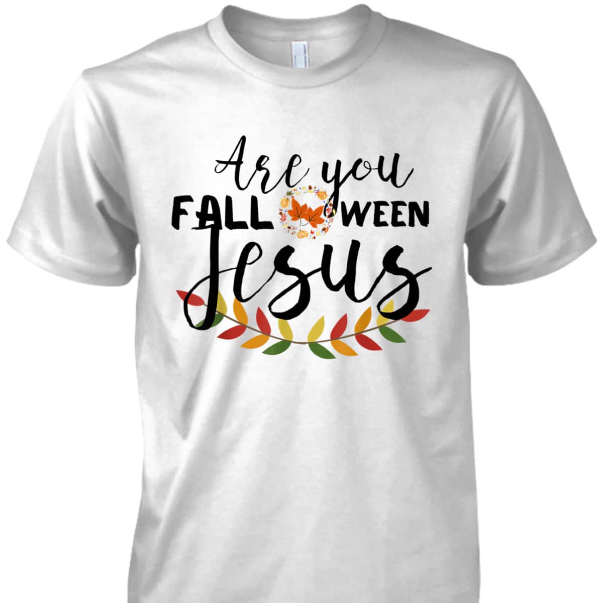 Are You Fall-O-Ween Jesus Christian Halloween Pumpkin Lover T-Shirt Are You Fall-O-Ween Jesus Christian Halloween Pumpkin Lover T-Shirt