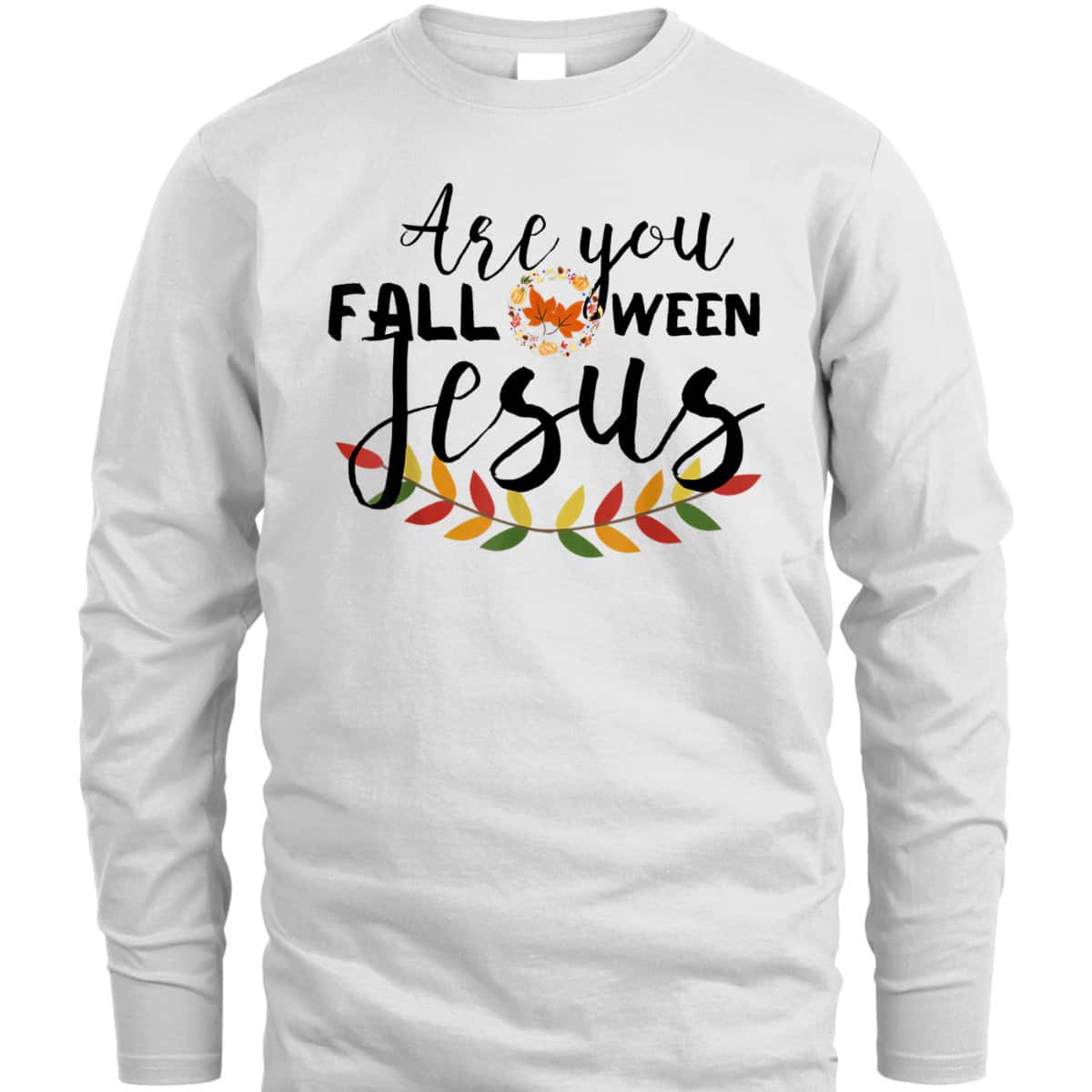 Are You Fall-O-Ween Jesus Christian Halloween Pumpkin Lover T-Shirt Are You Fall-O-Ween Jesus Christian Halloween Pumpkin Lover T-Shirt