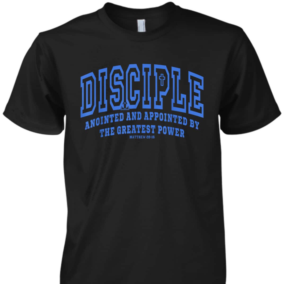 Disciple Anointed And Appointed By the Greatest Power Bible Verse Christia T-Shirt Disciple Anointed And Appointed By the Greatest Power Bible Verse Christia T-Shirt