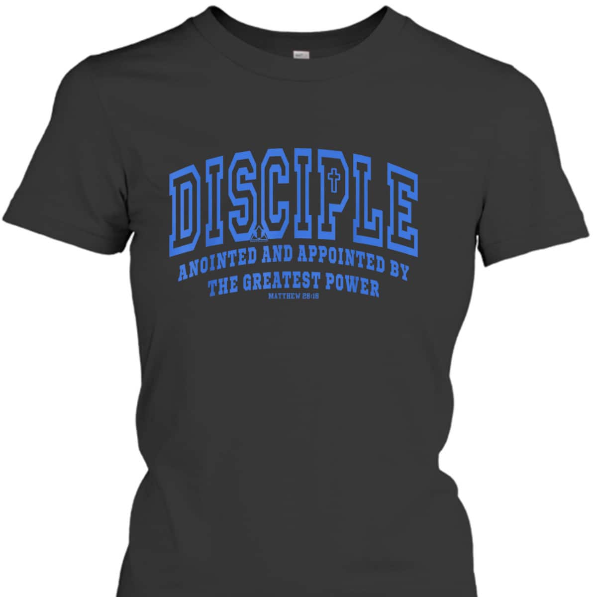 Disciple Anointed And Appointed By the Greatest Power Bible Verse Christia T-Shirt