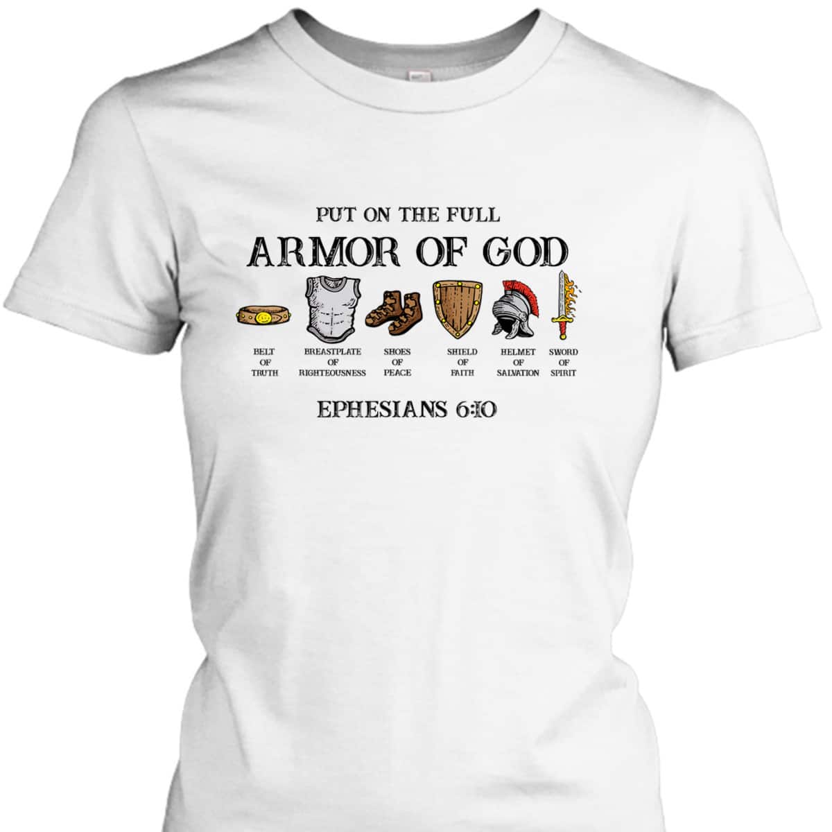 Put On The Full Armor Of God Belt Of Truth Bible Verse Ephesians 6:10 T-Shirt Put On The Full Armor Of God Belt Of Truth Bible Verse Ephesians 6:10 T-Shirt