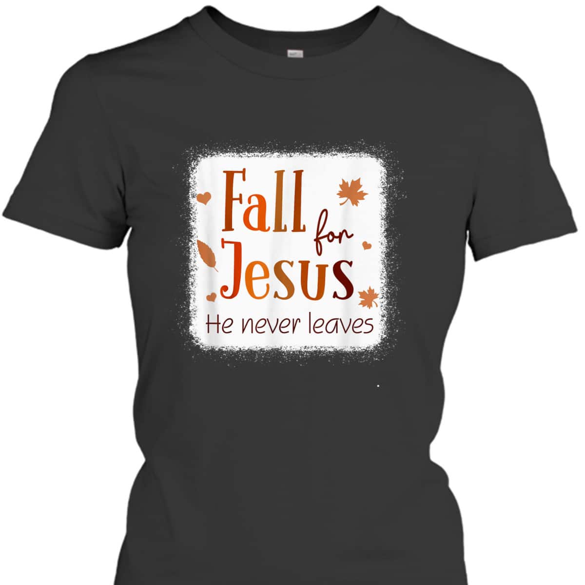 Christian T-Shirt Fall For Jesus He Never Leaves Autumn Thanksgiving Halloween Christian T-Shirt Fall For Jesus He Never Leaves Autumn Thanksgiving Halloween