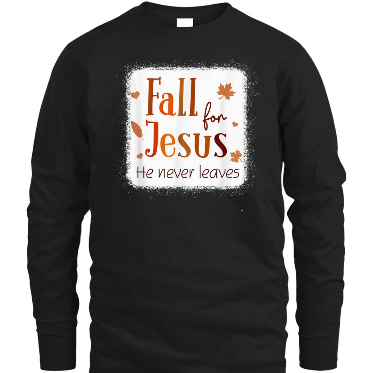 Christian T-Shirt Fall For Jesus He Never Leaves Autumn Thanksgiving Halloween Christian T-Shirt Fall For Jesus He Never Leaves Autumn Thanksgiving Halloween