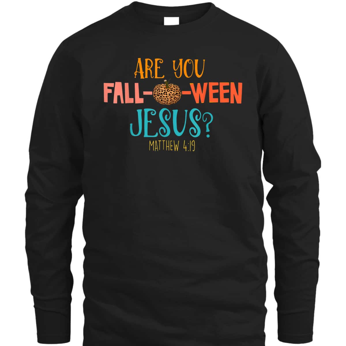 Are You Fall-O-Ween Jesus Matthew 4:19 Christian Halloween T-Shirt Are You Fall-O-Ween Jesus Matthew 4:19 Christian Halloween T-Shirt