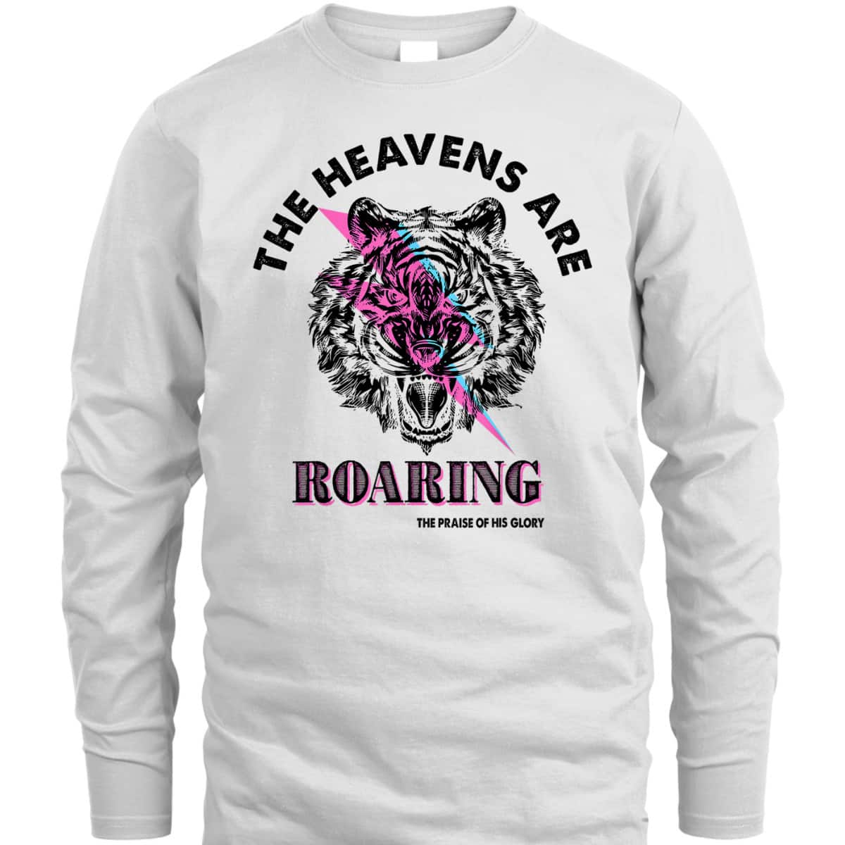 The Heaven Are Roaring Bible Verse Christian The Praise Of His Glory T-Shirt The Heaven Are Roaring Bible Verse Christian The Praise Of His Glory T-Shirt