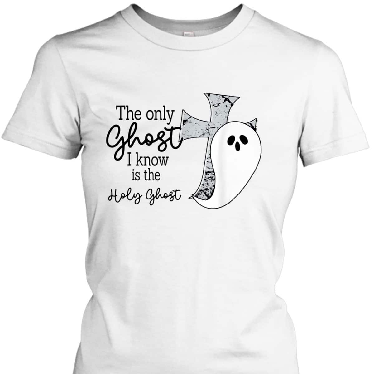 Halloween T-Shirt Christian The Only Ghost I Know Is The Holy Ghost Halloween T-Shirt Christian The Only Ghost I Know Is The Holy Ghost