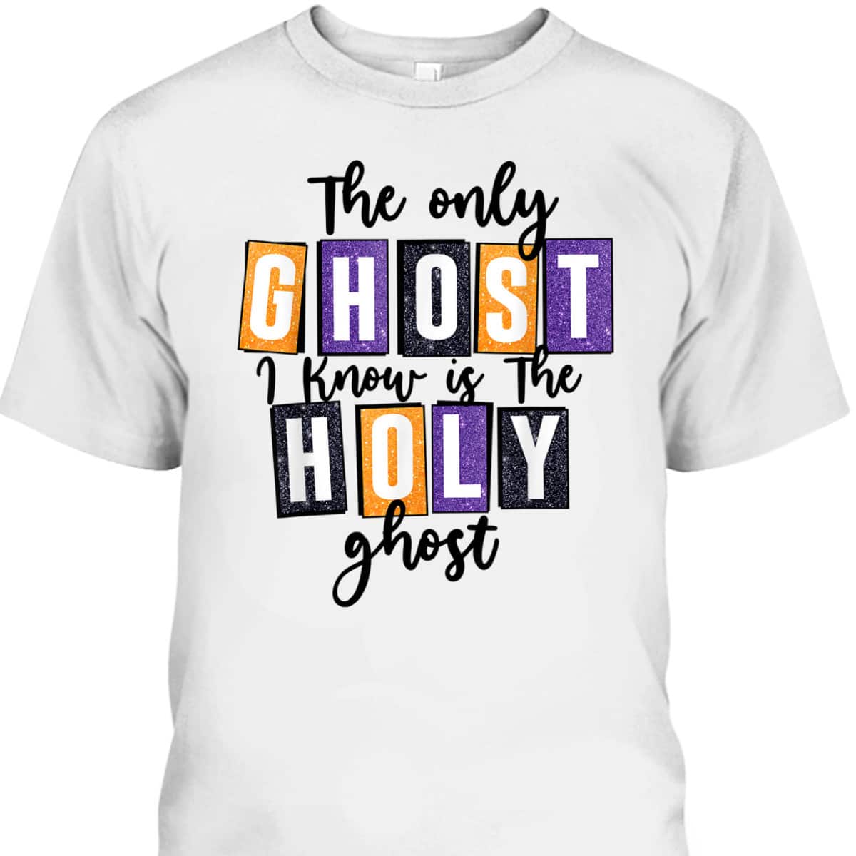 Christian The Only Ghost I Know Is The Holy Ghost Halloween T-Shirt Christian The Only Ghost I Know Is The Holy Ghost Halloween T-Shirt