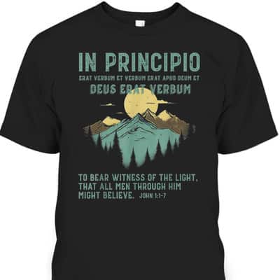 To Bear Witness Of The Light That All Men Through Him Might Believe Bible Verse John 1:1-7 T-Shirt