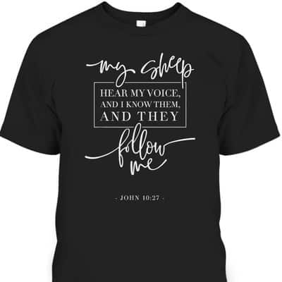 My Sheep Know My Voice And The Follow Me Jesus Bible Verse Quote T-Shirt
