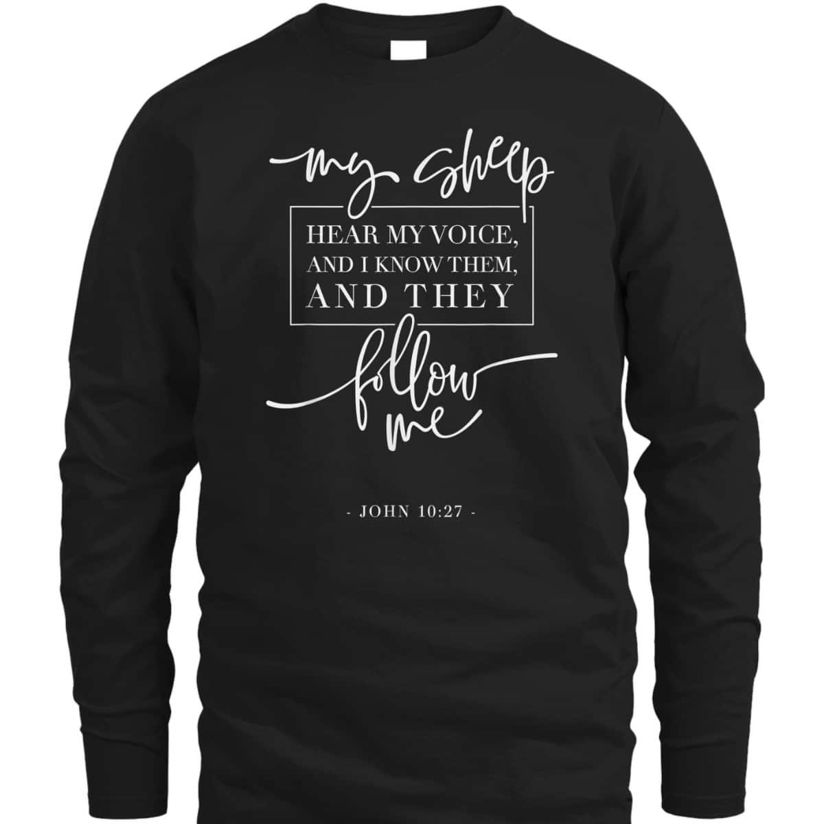 My Sheep Know My Voice And The Follow Me Jesus Bible Verse Quote T-Shirt