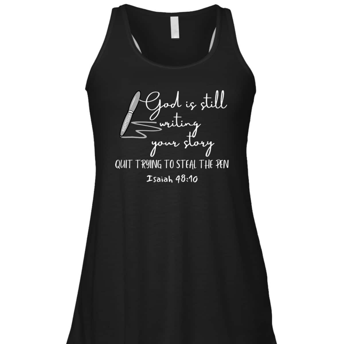 God Is Still Writing Your Story Quit Trying To Steal The Pen T-Shirt God Is Still Writing Your Story Quit Trying To Steal The Pen T-Shirt