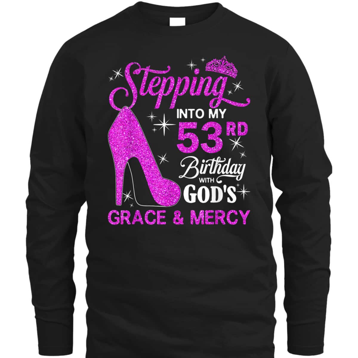 Stepping Into My 53rd Birthday With God's Grace And Mercy T-Shirt Stepping Into My 53rd Birthday With God's Grace And Mercy T-Shirt