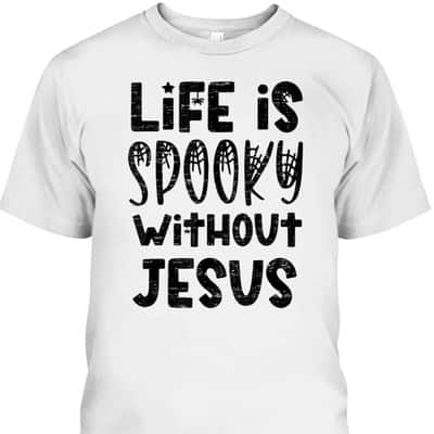Life Is Spooky Without Jesus Christian Religious Halloween T-Shirt