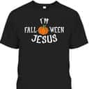 Funny I'm Fall-o-ween Jesus Halloween Fall Pumpkin Christian T-Shirt