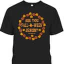 Are You Fall O Ween Jesus Matthew Faith Christian Halloween T-Shirt Are You Fall O Ween Jesus Matthew Faith Christian Halloween T-Shirt