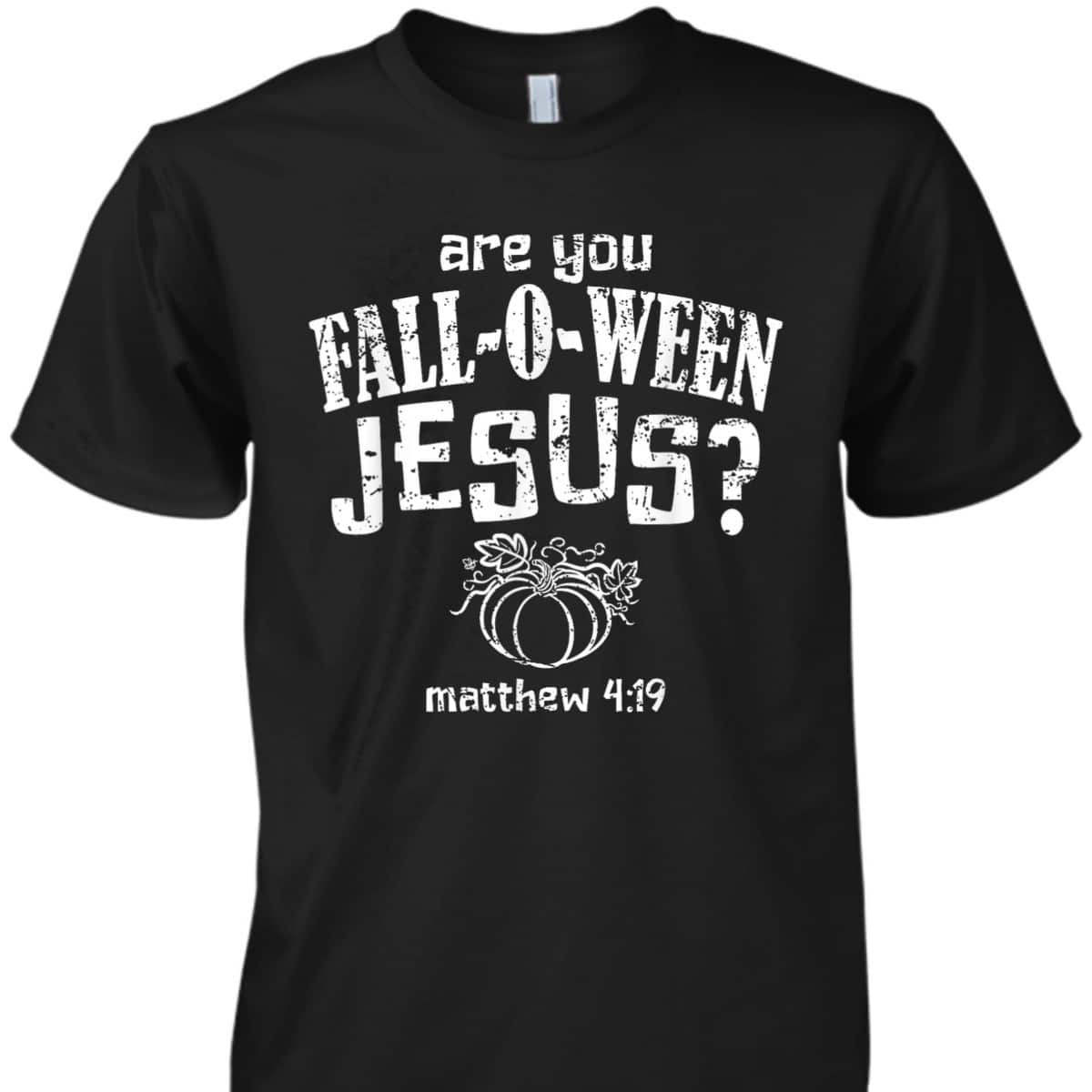 Christian Halloween Fall-O-Ween Jesus T-Shirt Christian Halloween Fall-O-Ween Jesus T-Shirt