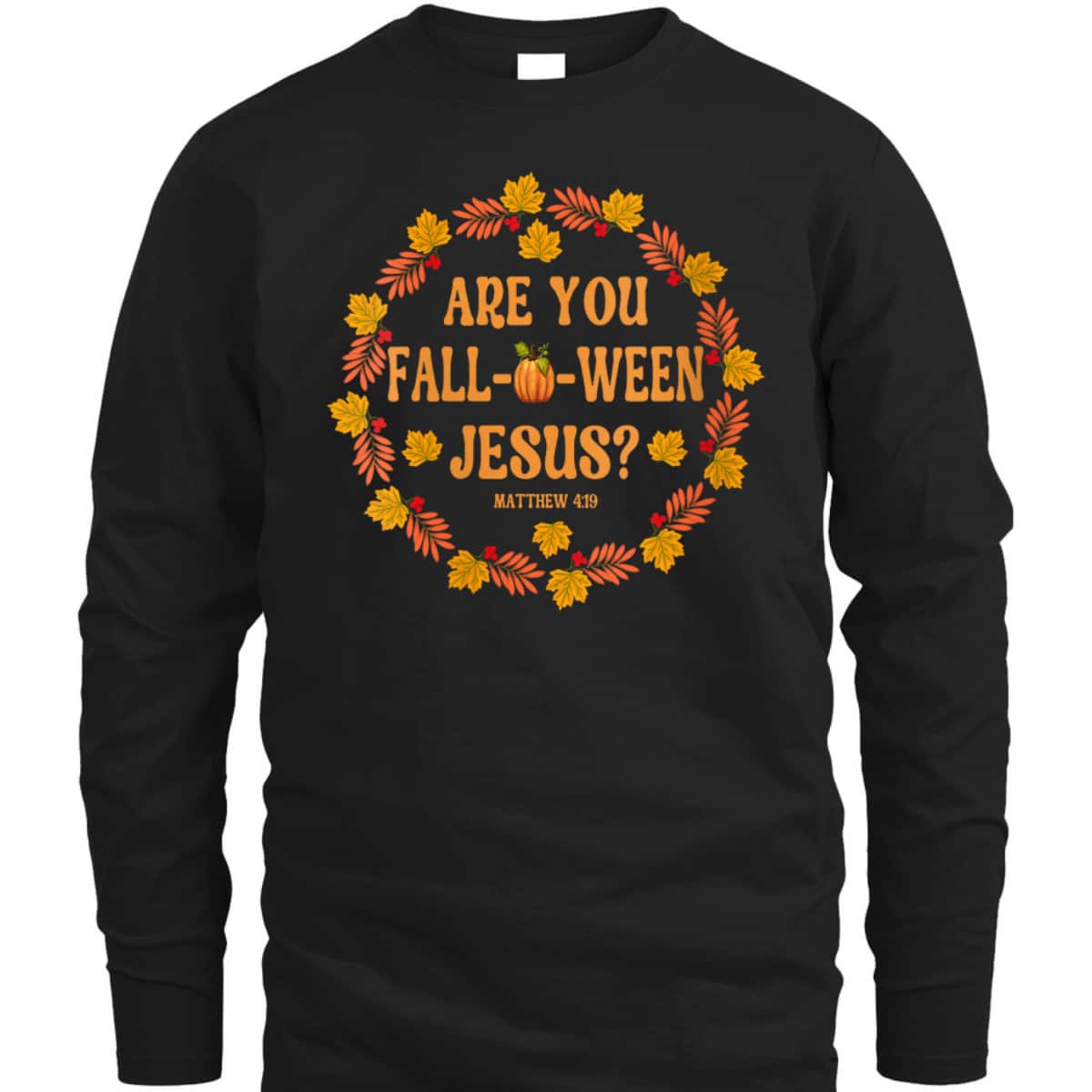 Are You Fall O Ween Jesus Matthew Faith Christian Halloween T-Shirt Are You Fall O Ween Jesus Matthew Faith Christian Halloween T-Shirt