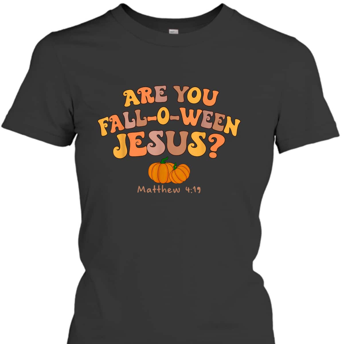 Are You Fall-o-ween Jesus Matthew Christian Faith Halloween T-Shirt Are You Fall-o-ween Jesus Matthew Christian Faith Halloween T-Shirt
