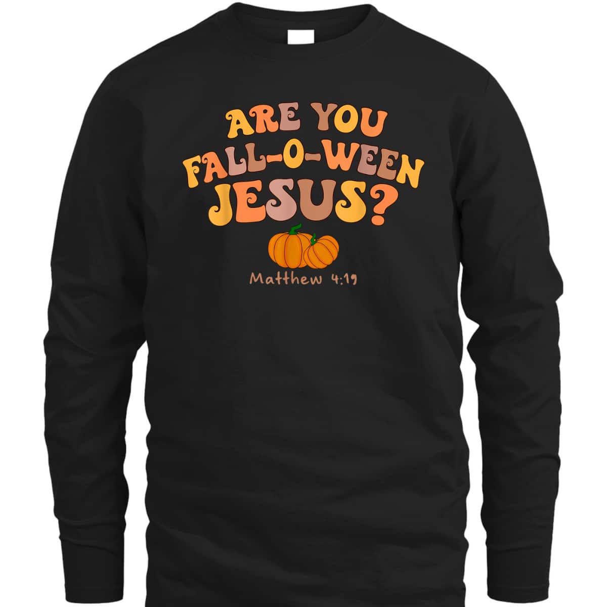 Are You Fall-o-ween Jesus Matthew Christian Faith Halloween T-Shirt Are You Fall-o-ween Jesus Matthew Christian Faith Halloween T-Shirt