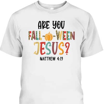 Are You Fall-O-Ween Jesus Funny Pumpkin Christian Halloween Bible Verse T-Shirt