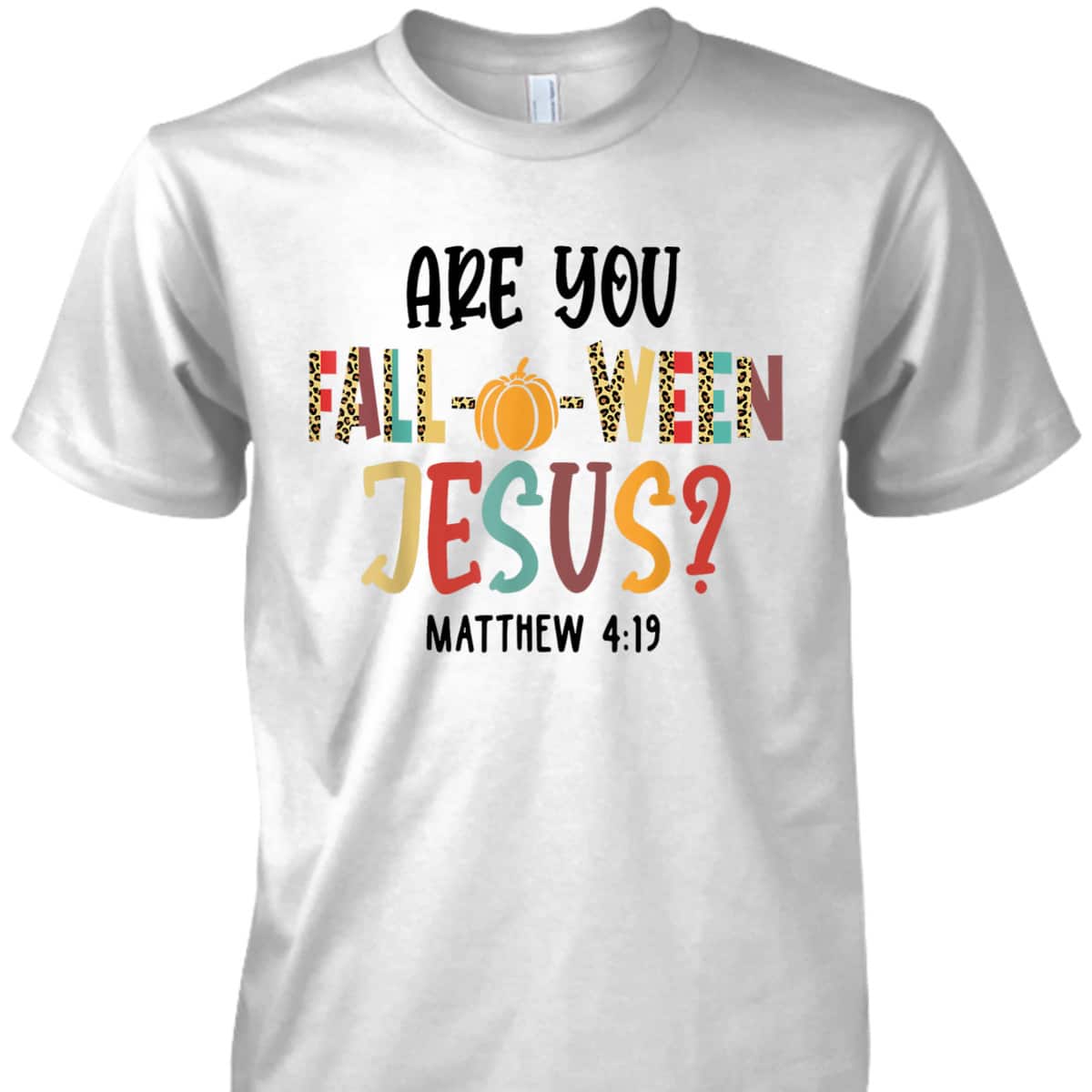 Are You Fall-O-Ween Jesus Funny Pumpkin Christian Halloween Bible Verse T-Shirt Are You Fall-O-Ween Jesus Funny Pumpkin Christian Halloween Bible Verse T-Shirt
