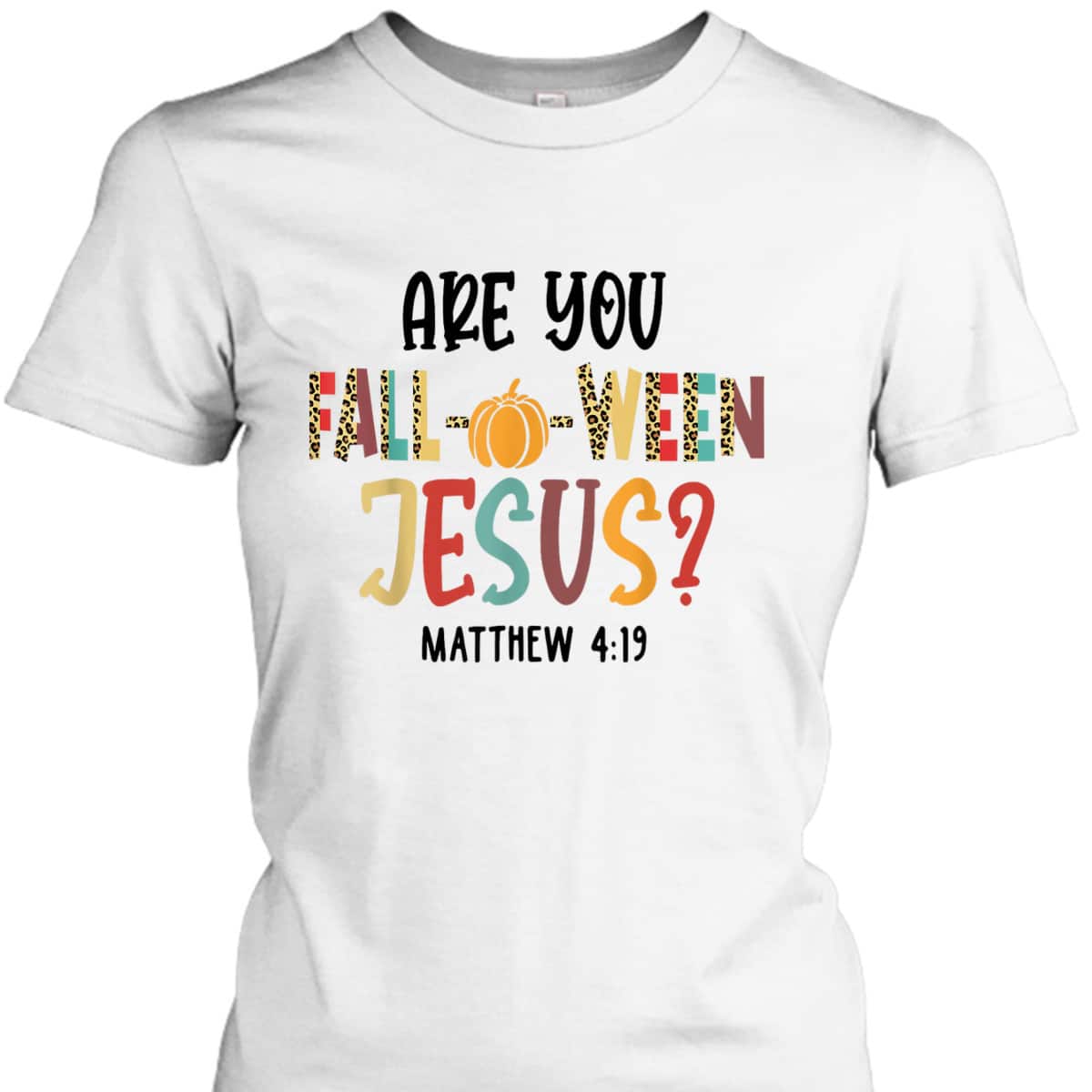 Are You Fall-O-Ween Jesus Funny Pumpkin Christian Halloween Bible Verse T-Shirt Are You Fall-O-Ween Jesus Funny Pumpkin Christian Halloween Bible Verse T-Shirt